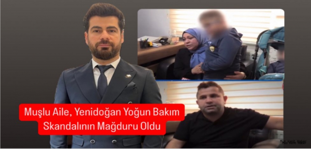 Muşlu Aile, Yenidoğan Yoğun Bakım Skandalının Mağduru Oldu