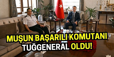 Eski Muş İl jandarma komutanı Şen,Tuğgeneralliğe terfi etti!