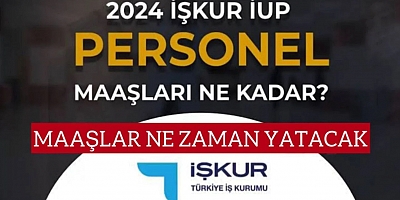 İUP Maaşları Ne Zaman Ödenecek?