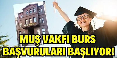 Muş Vakfı burs başvuruları başladı! 