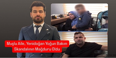 Muşlu Aile, Yenidoğan Yoğun Bakım Skandalının Mağduru Oldu