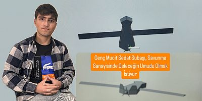 Muşlu Genç Mucit Sedat Subaşı, Savunma Sanayisinde Geleceğin Umudu Olmak İstiyor