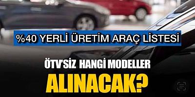 ÖTV Muafiyetli yüzde 40 Yerli Araçlar Hangileri