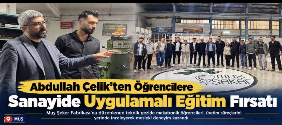 Abdullah Çelik Koordinasyonunda Mekatronik Öğrencilerine Muş Şeker Fabrikası’nda Teknik Gezi