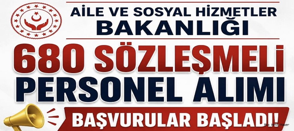 AİLE VE SOSYAL HİZMETLER BAKANLIĞI 680 PERSONEL ALACAK