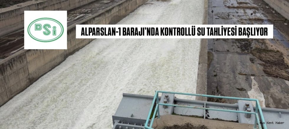 ALPARSLAN-1 BARAJI’NDA KONTROLLÜ SU TAHLİYESİ BAŞLIYOR