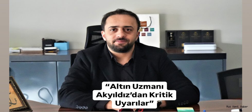 Altın Uzmanı Ömer Akyıldız’dan Yatırımcılara Uyarı: “Altınlarınızı Şimdiden Alın”