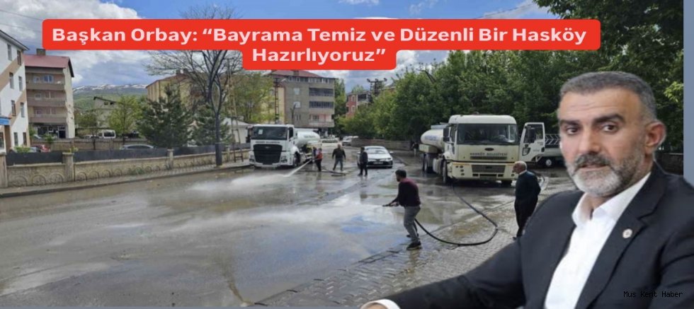 Başkan Orbay: “Bayrama Temiz ve Düzenli Bir Hasköy Hazırlıyoruz”