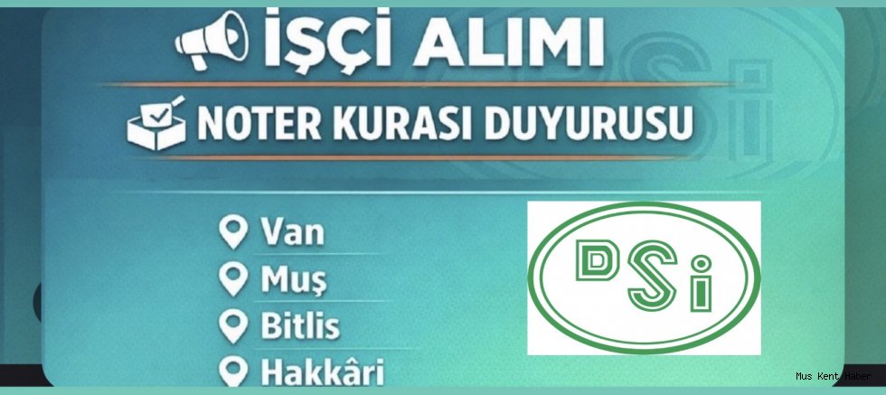 DSİ 17. Bölge Müdürlüğü İşçi Alımı: Muş İçin Önemli Duyuru