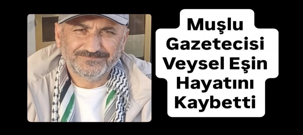 Emektar Gazetecisi Veysel Eşin Hayatını Kaybetti