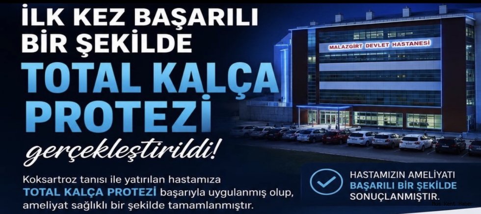 Malazgirt Devlet Hastanesi’nde Total Kalça Protezi Ameliyatı Başarıyla Gerçekleştirildi
