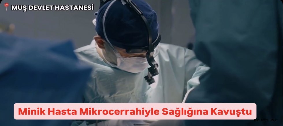 Minik Hasta Mikrocerrahiyle Sağlığına Kavuştu