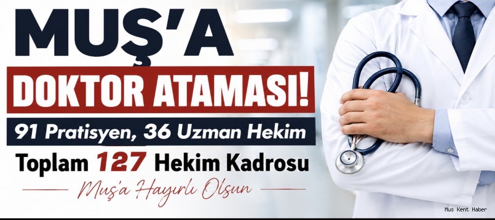 Muş’a Sağlıkta 127 Hekim Ataması Yapıldı