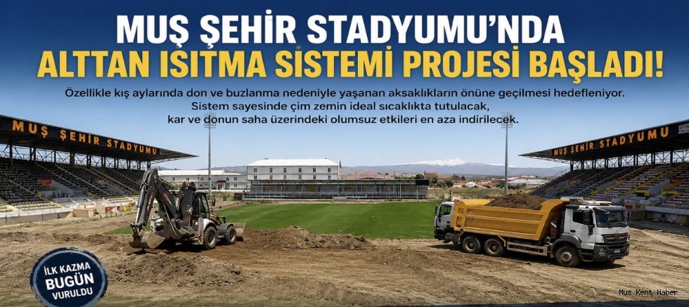 Muş Şehir Stadyumu’nda Alttan Isıtma Sistemi Çalışmaları Başladı
