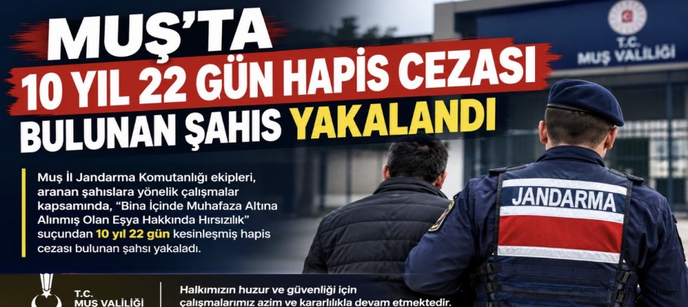 Muş’ta 10 Yıl 22 Gün Hapis Cezası Bulunan Şahıs Yakalandı