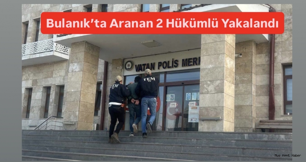 Muş’ta Aranan 2 Hükümlü Yakalandı