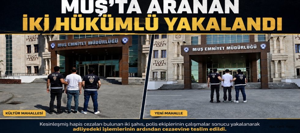 Muş’ta Aranan İki Hükümlü Yakalandı