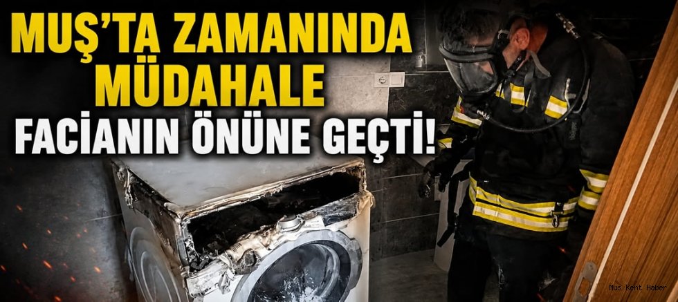 Muş’ta Çamaşır Makinesinden Çıkan Alevler Büyümeden Söndürüldü