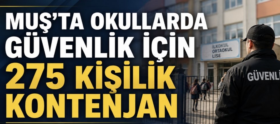 Muş’ta Okullarda Güvenlik İçin 275 Kişilik Kontenjan