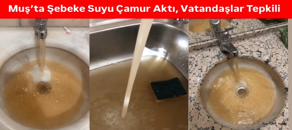 Muş’ta Şebeke Suyu Çamur Aktı, Vatandaşlar Tepkili