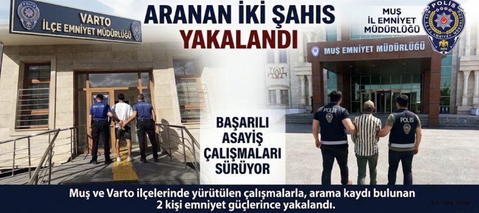 Muş ve Varto’da Aranan İki Şahıs Yakalandı