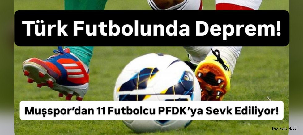 Muşspor’da Bahis Şoku: 11 Futbolcu PFDK’ya Sevk Edildi