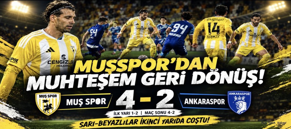 MUŞSPOR’DAN MUHTEŞEM GERİ DÖNÜŞ! ANKARASPOR’U 4-2 MAĞLUP ETTİ