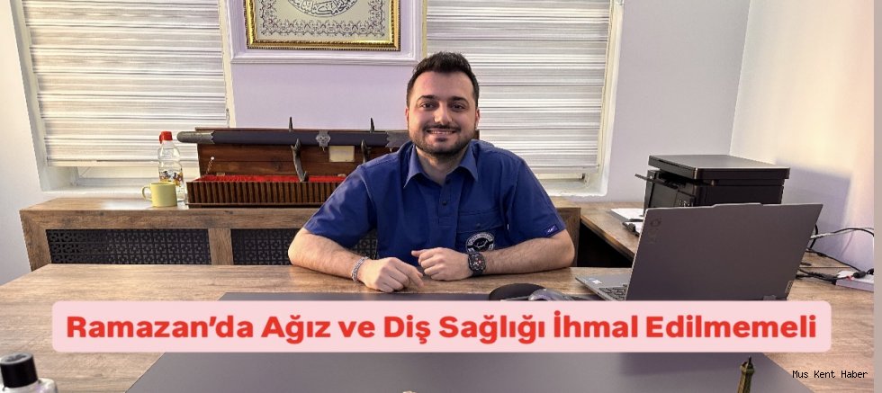 Ramazan’da Ağız ve Diş Sağlığı İhmal Edilmemeli