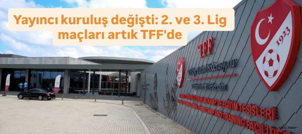 TFF’den Yayın Hakları Kararı: 2. ve 3. Lig Maçları Artık Federasyonda