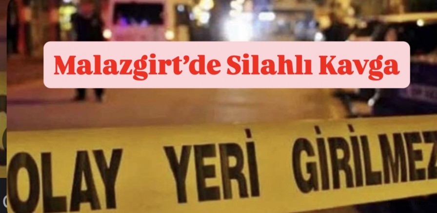 Malazgirt’te Silahlı Kavga