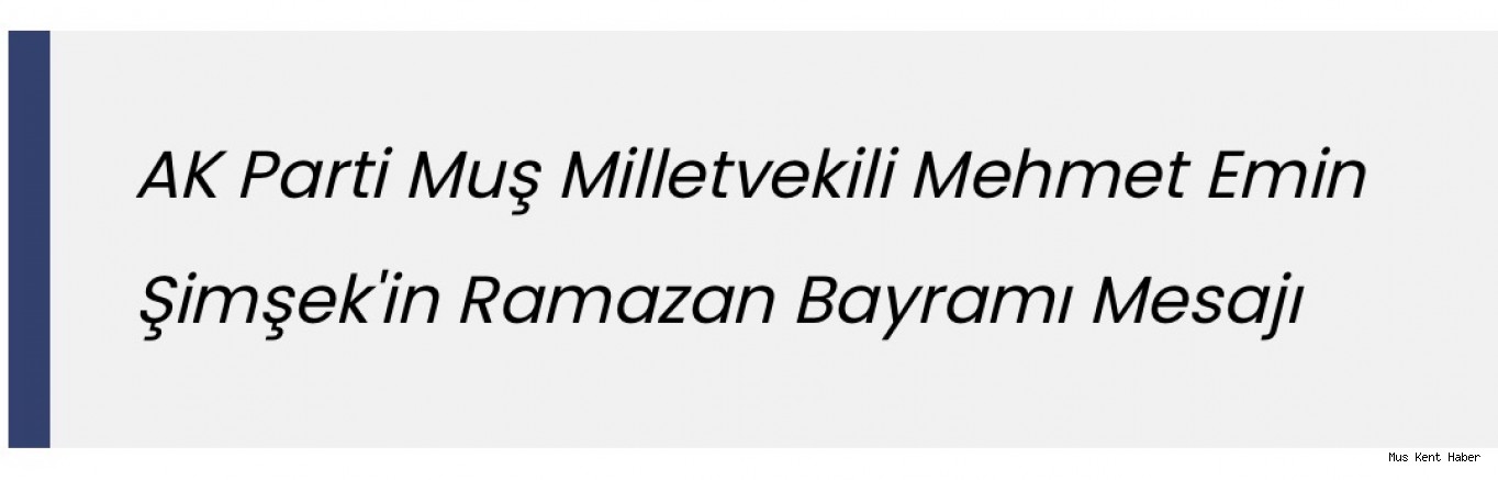 Milletvekili Şimşek’ten Bayram Mesajı
