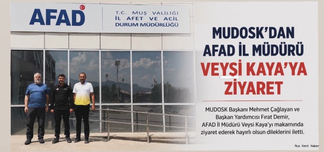 Muş AFAD İl Müdürü Veysi Kaya’ya Hayırlı Olsun Ziyareti
