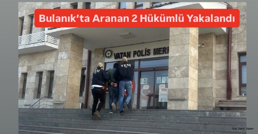 Muş’ta Aranan 2 Hükümlü Yakalandı