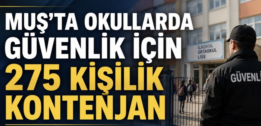 Muş’ta Okullarda Güvenlik İçin 275 Kişilik Kontenjan