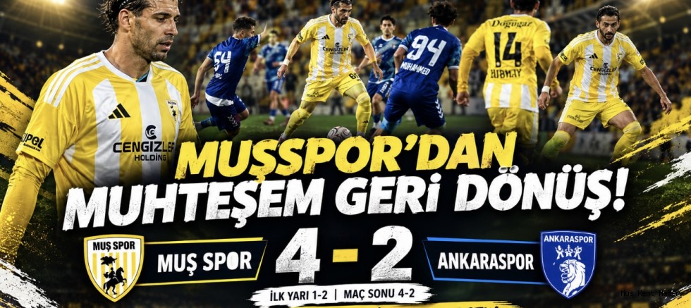 MUŞSPOR’DAN MUHTEŞEM GERİ DÖNÜŞ! ANKARASPOR’U 4-2 MAĞLUP ETTİ