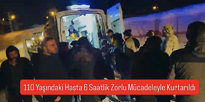 110 Yaşındaki Hasta 6 Saatlik Zorlu Mücadeleyle Kurtarıldı