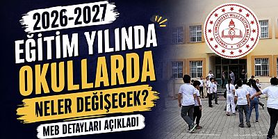 2026-2027 Eğitim Yılında Okullarda Neler Değişecek? MEB Detayları Açıkladı