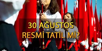 30 Ağustos Resmi Tatil Mi, Hangi Güne Denk Geliyor?