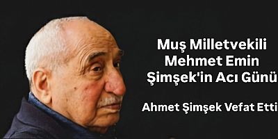 AK Parti Muş Milletvekili Mehmet Emin Şimşek’in Acı Günü