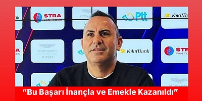  “Bu Başarı İnançla ve Emekle Kazanıldı”
