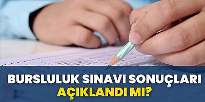 Bursluluk Sınavı Sonuçları Açıklandı 