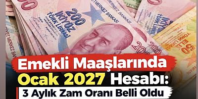 Emekli Maaşlarında Ocak 2027 Hesabı: 3 Aylık Zam Oranı Belli Oldu