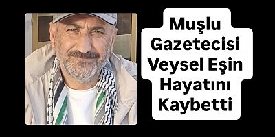 Emektar Gazetecisi Veysel Eşin Hayatını Kaybetti