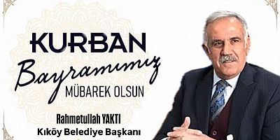 Kırköy Belediye Başkanı Rahmetullah Yaktı’dan Kurban Bayramı Mesajı