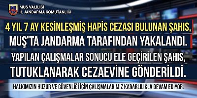 MALAZGİRT’TE HAKKINDA HAPİS CEZASI BULUNAN ŞAHIS YAKALANDI
