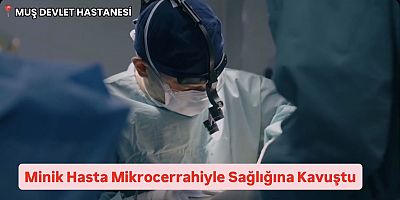 Minik Hasta Mikrocerrahiyle Sağlığına Kavuştu