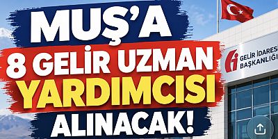 Muş’a 8 Gelir Uzman Yardımcısı Alınacak! Başvurular Başladı