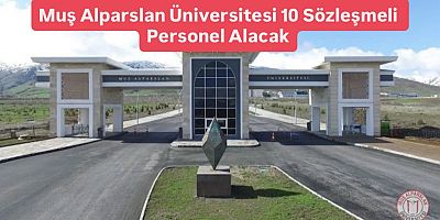 Muş Alparslan Üniversitesi 10 Sözleşmeli Personel Alacak