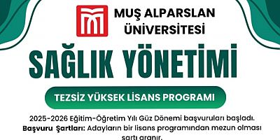 Muş Alparslan Üniversitesi Sağlık Yönetimi Yüksek Lisans Başvuruları Bugün Sona Eriyor