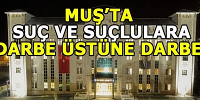 Muş Emniyet Müdürlüğü 28 Nisan- 4 Mayıs Tarihli Çalışma Raporunu açıkladı